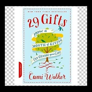 29 Gifts: How A Month Of Giving Can Change Your Life Autho…